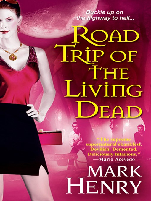 Title details for Road Trip of the Living Dead by Mark Henry - Available